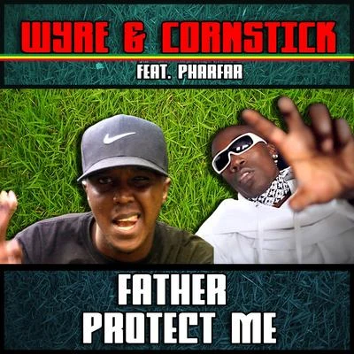 Pharfar/Cornstick/Wyre Father Protect Us