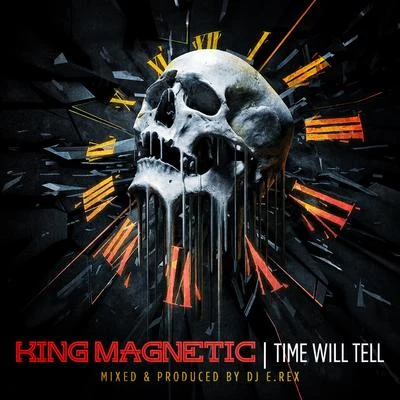 King Magnetic/Dj E.Rex Time Will Tell