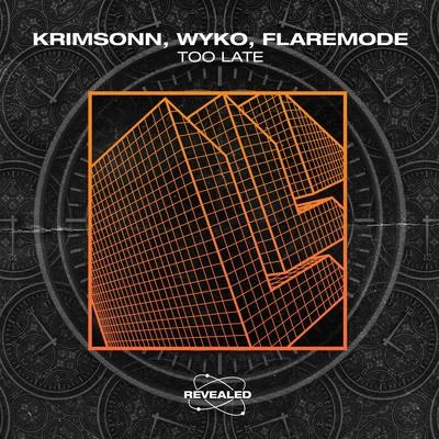 Flaremode/Wyko/Krimsonn Too Late