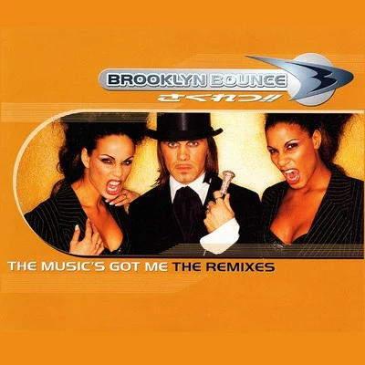 Brooklyn Bounce The Music's Got Me (The Remixes)