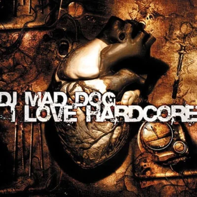 Dj Mad Dog I love hardcore