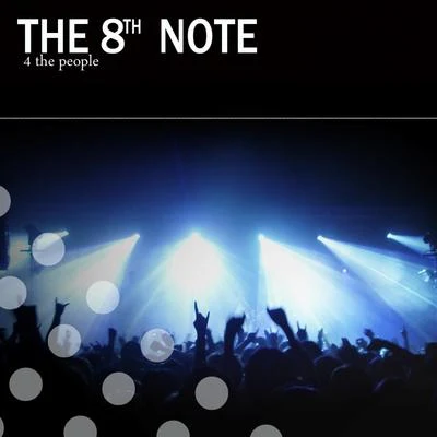 The 8th Note 4 the People