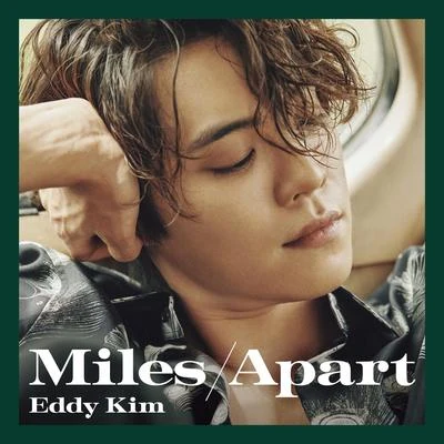 Eddy Kim Miles Apart