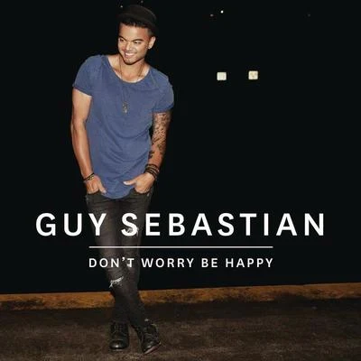 Guy Sebastian Dont Worry Be Happy