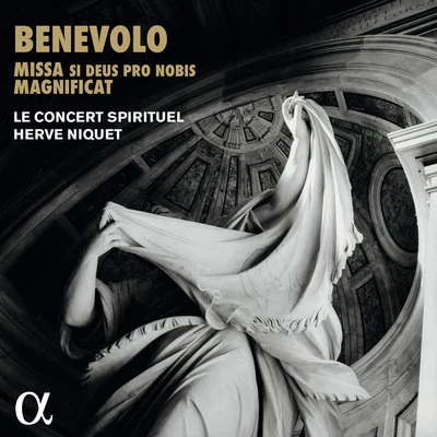 Hervé Niquet/Le Concert Spirituel Benevolo: Missa si Deus pro nobis & Magnificat