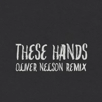 Samm Henshaw These Hands (Oliver Nelson Remix)