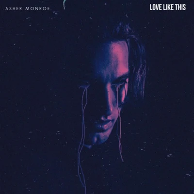 Asher Monroe Love Like This