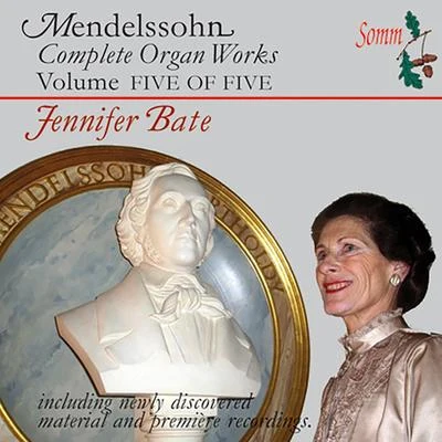 Jennifer Bate MENDELSSOHN, Felix: Organ Music (Complete), Vol. 5 (Bate)