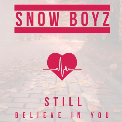 Snow Boyz I Still Believe in You