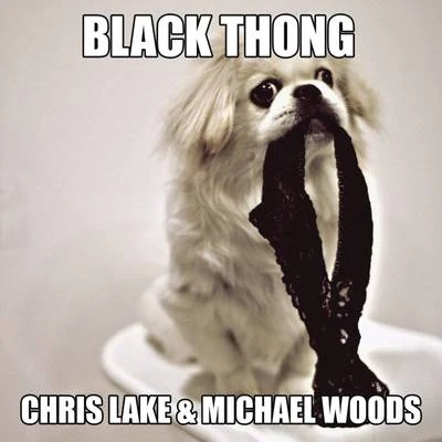 Chris Lake/Michael Woods Black Thong