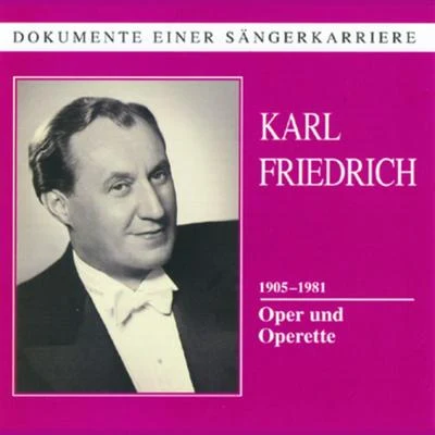 Karl Friedrich Dokumente einer Sängerkarriere - Karl Friedrich