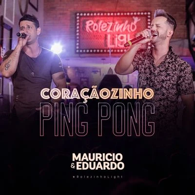 Maurício & Eduardo Coraçãozinho Ping Pong (Rolezinho Light)