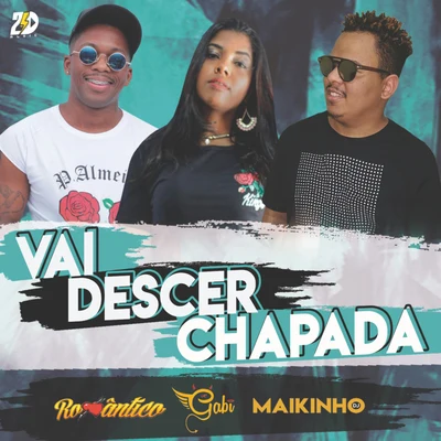 MC Gabi/Maikinho Deejay/Mc Romântico Vai Descer Chapada