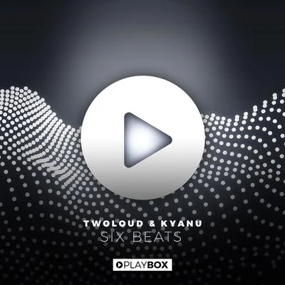 KYANU/twoloud Six Beats