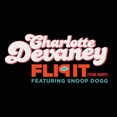 Charlotte Devaney Flip It (The Edit) (feat. Snoop Dogg)