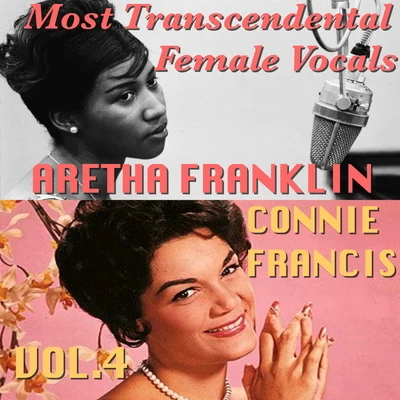 Aretha Franklin/Connie Francis Most Transcendental Female Vocals: Connie Francis & Aretha Franklin, Vol.4