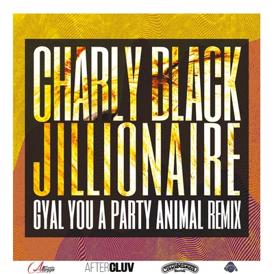 Charly Black Gyal You A Party Animal (Jillionaire Remix)