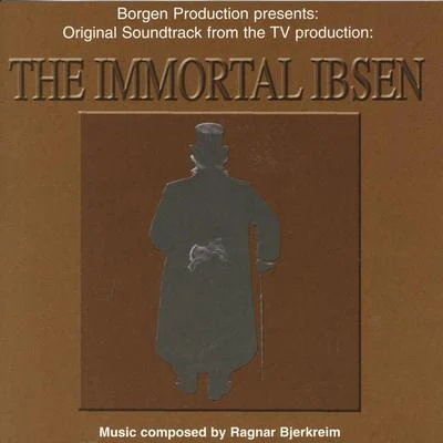 Ragnar Bjerkreim The Immortal Ibsen