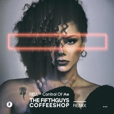 Coffeeshop/Riell/The FifthGuys Control of Me (The FifthGuys & Coffeeshop Remix)