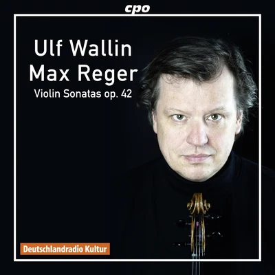 Ulf Wallin REGER, M.: Violin Sonatas, Op. 42, Nos. 1-4 (Wallin)