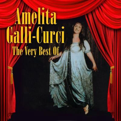 Amelita Galli-Curci The Very Best Of