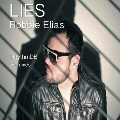 Robbie Elias LIES (RhythmDB Remixes)