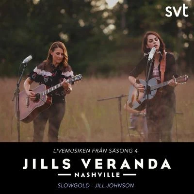 Slowgold/Jill Johnson Jills Veranda Nashville (Livemusiken från säsong 4) [Episode 5]