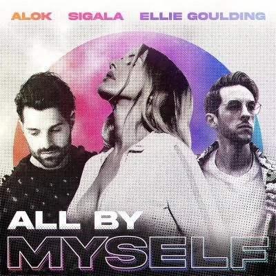 Alok/Ellie Goulding/Sigala All By Myself