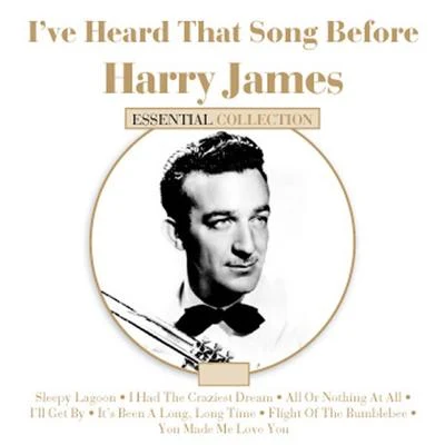 Harry James Ive Heard That Song Before - Harry James