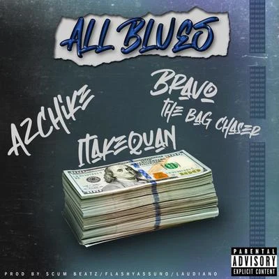 AzChike/1TakeQuan/Bravo The Bagchaser All Blues (feat. AzChike, Bravo the Bagchaser)