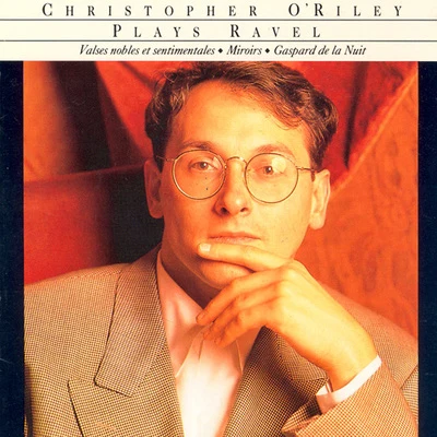 Christopher ORiley RAVEL, M.: Valses nobles et sentimentales Miroirs Gaspard de la nuit (O'Riley)