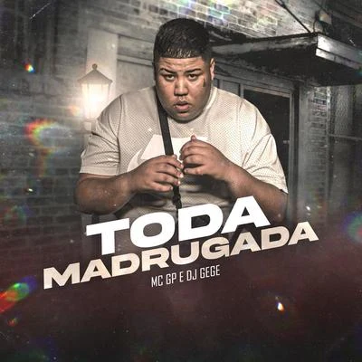 DJ Gege/MC GP Toda Madrugada