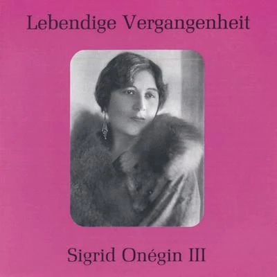 Sigrid Onégin Lebendige Vergangenheit - Sigrid Onegin (Vol.3)