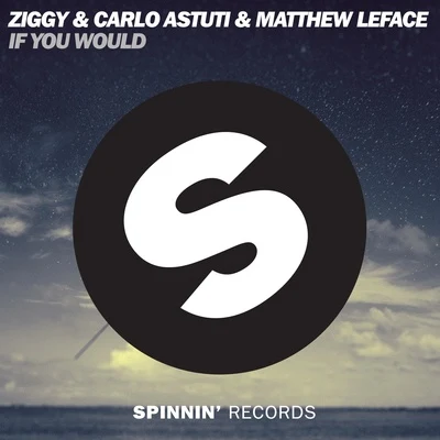 Ziggy/Matthew LeFace/Carlo Astuti If You Would