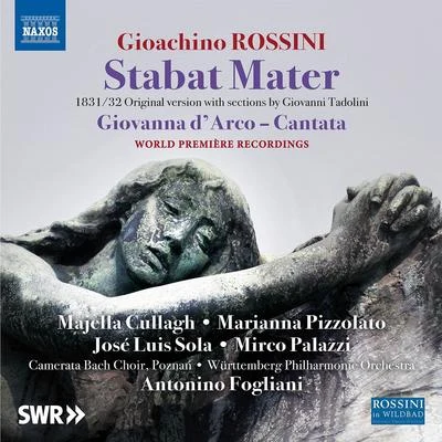 Majella Cullagh ROSSINI, G.: Stabat Mater (1832 version)Giovanna dArco (arr. M. Taralli) (Cullagh, Pizzolato, Sola, Palazzi, Württemberg Philharmonic, Fogliani)