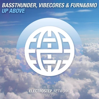 Vibecores/Bassthunder/Furn&amp;Bmo Up Above