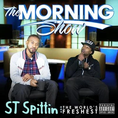 St Spittin/The World&#x27;s Freshest The Morning Show