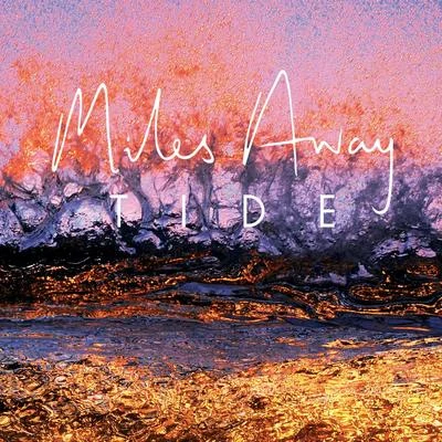 Miles Away Tide