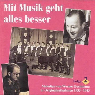 Werner Bochmann BOCHMANN, Werner: Mit Musik geht alles besser (Lieder und Melodien von Werner Bochmann, Vol. 2)