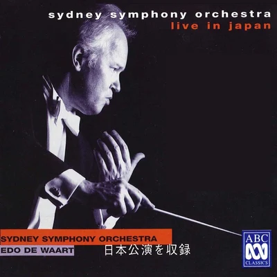 Sydney Symphony Orchestra/Edo de Waart Sydney Symphony Orchestra Live In Japan