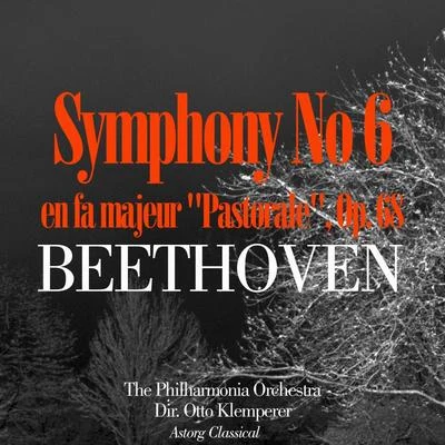 The Philharmonia Orchestra Beethoven: Symphonie No. 6 en fa majeur, Op. 68 Pastorale