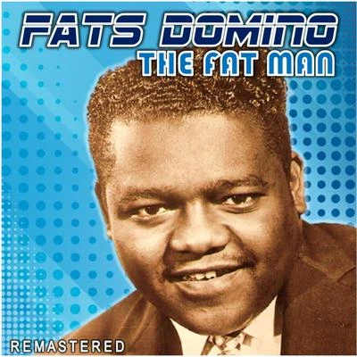 Fats Domino The Fat Man (Remastered)