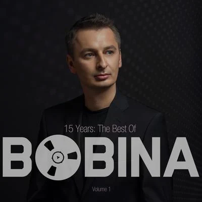 Bobina 15 Years The Best of, Vol. 1