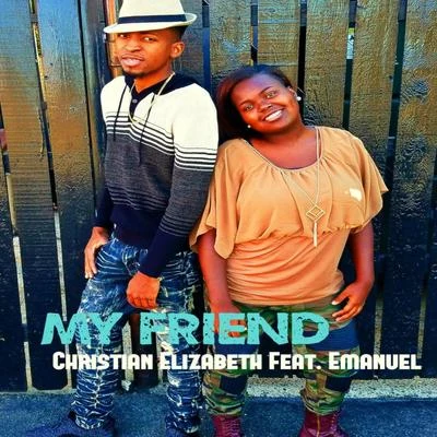 Emanuel/Christian Elizabeth My Friend (feat. Emanuel)