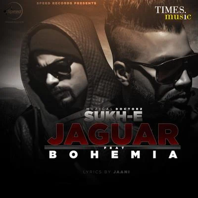 Bohemia/Muzical Doctorz Sukh-E/Sukh-E Muzical Doctorz Jaguar - Single