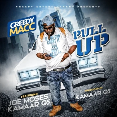 Joe Moses/Greedy Macc/Kamaar G5 Pull Up (feat. Joe Moses & Kamaar G5)