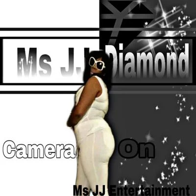 Ms JJ Diamond Camera On