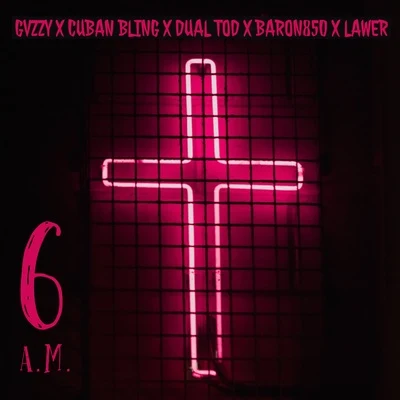 Gvzzy/Cuban Bling/Dual Tod 6 Am