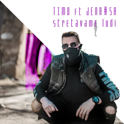 Timo Stretávame ľudí (feat. Jena#Sa)