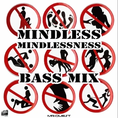 Mr Quest Mindless Mindlessness (Bass Mix)